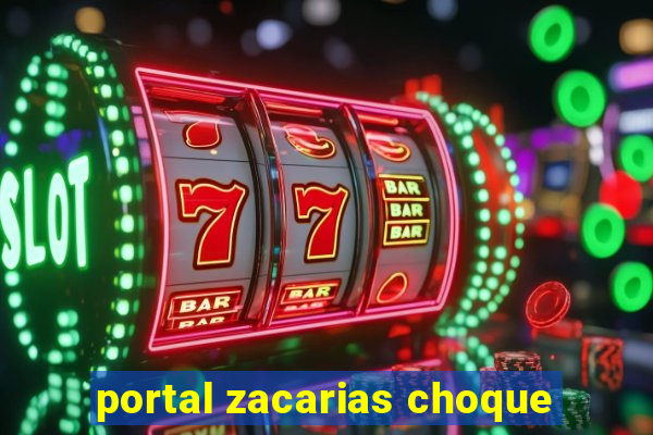 portal zacarias choque